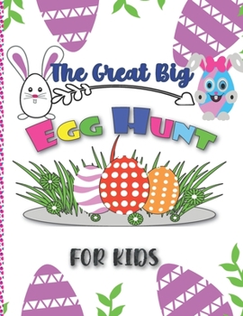 Paperback The Great Big Egg Hunt for kids: Happy Easter Egg Coloring Book for Children and preschoolers, Fun Easter Activity Book 2021 Book