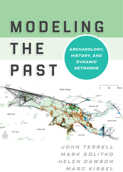 Hardcover Modeling the Past: Archaeology, History, and Dynamic Networks Book