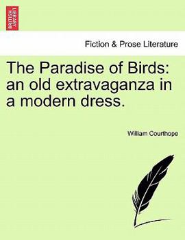 Paperback The Paradise of Birds: An Old Extravaganza in a Modern Dress. Book