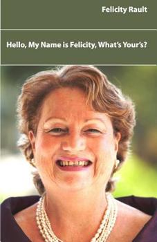 Paperback Hello, my Name is Felicity, What's Yours? Book