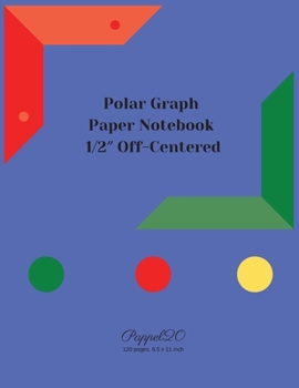 Paperback Polar Graph Paper Notebook-124 pages -8.5x11 Inches: 1/2&#8243; Off Centered Polar Graph Paper Book