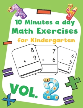 Paperback 10 Minutes a day Math Excercise for Kindergarten Vol.2: 30 Days of Math Timed Tests with Addition and Subtraction in a few minutes a day, Ages 5-8(Gra Book