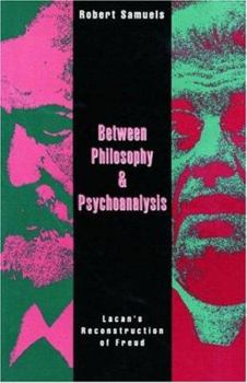 Paperback Between Philosophy and Psychoanalysis: Lacan's Reconstruction of Freud Book