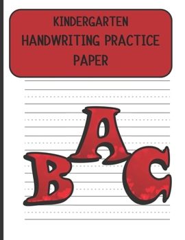 Kindergarten Handwriting Practice Paper: Handwriting Paper For Kids: First ABC Writing Dotted Lined Sheets Notebook for K-3 Students ,120 pages, 8.5x11 (Red heart ABC)