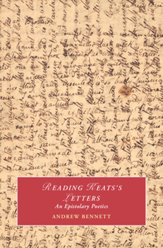 Hardcover Reading Keats's Letters: An Epistolary Poetics Book