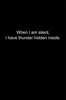 Paperback When I am silent, I have thunder hidden inside.: Journal or Notebook (6x9 inches) with 120 doted pages. Book