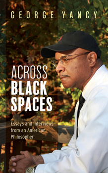 Hardcover Across Black Spaces: Essays and Interviews from an American Philosopher Book