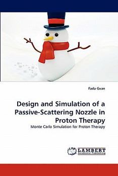 Paperback Design and Simulation of a Passive-Scattering Nozzle in Proton Therapy Book