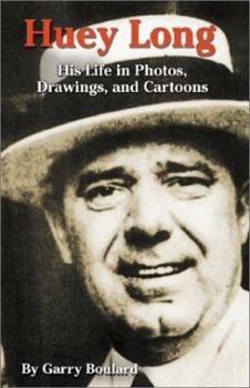 Hardcover Huey Long: His Life in Photos, Drawings, and Cartoons Book