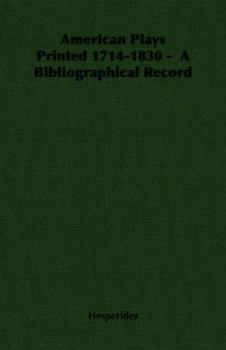 Paperback American Plays Printed 1714-1830 - A Bibliographical Record Book