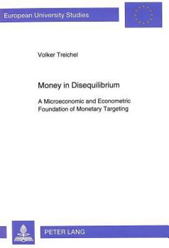 Paperback Money in Disequilibrium: A Microeconomic and Econometric Foundation of Monetary Targeting Book