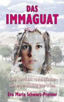 Paperback Das Immaguat: Eine verrückt romantische Liebesgeschichte aus Wien [German] Book