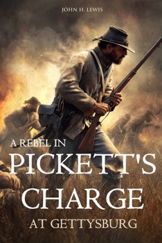 Paperback A Rebel in Pickett's Charge at Gettysburg (Annotated) Book