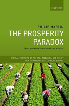 Hardcover The Prosperity Paradox: Fewer and More Vulnerable Farm Workers Book