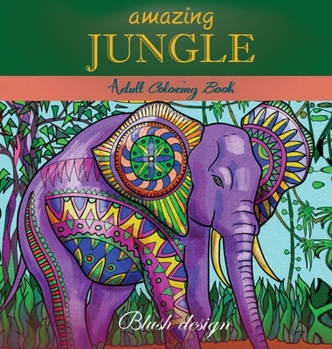 Hardcover Amazing Jungle Life: Adult Coloring Book