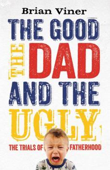 Paperback The Good, the Dad and the Ugly Book