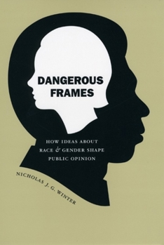 Hardcover Dangerous Frames: How Ideas about Race and Gender Shape Public Opinion Book