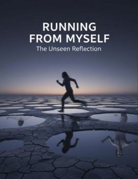 Paperback Running From Myself: The Unseen Reflection Book