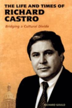 The Life And Times of Richard Castro: Bridging a Cultural Divide - Book  of the History Colorado