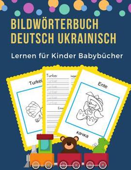 Paperback Bildwörterbuch Deutsch Ukrainisch Lernen für Kinder Babybücher: Easy 100 grundlegende Tierwörter-Kartenspiele in zweisprachigen Bildwörterbüchern. Lei [German] Book