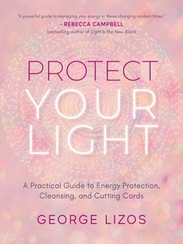 Paperback Protect Your Light: A Practical Guide to Energy Protection, Cleansing, and Cutting Cords Book