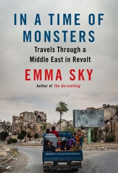 Hardcover In a Time of Monsters: Travels Through a Middle East in Revolt Book