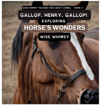 Hardcover Gallop, Henry, Gallop!: Exploring Horse's Wonders Book