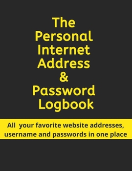 Paperback The Personal Internet Address & Password Logbook: All your favorite website addresses, username and passwords in one place Book
