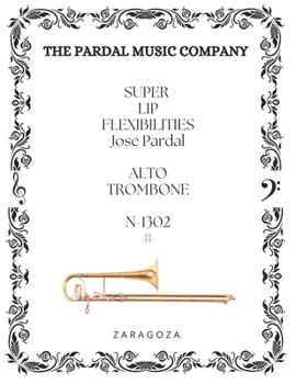 Paperback SUPER LIP FLEXIBILITIES Jose Pardal ALTO TROMBONE N-1302 #: Zaragoza Book
