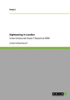 Paperback Sightseeing in London: Unterrichtsstunde Klasse 7 Realschule NRW [German] Book
