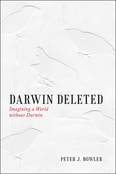 Hardcover Darwin Deleted: Imagining a World Without Darwin Book