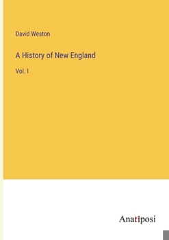 Paperback A History of New England: Vol. I Book