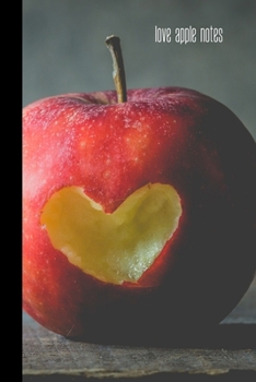 love apple notes: small lined Apple Fruit Notebook / Travel Journal to write in (6'' x 9'') 120 pages