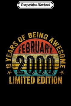 Composition Notebook: February 2000 Limited Edition 19th Birthday Gifts  Journal/Notebook Blank Lined Ruled 6x9 100 Pages