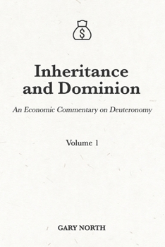 Paperback Inheritance and Dominion: An Economic Commentary on Deuteronomy, Volume 1 Book