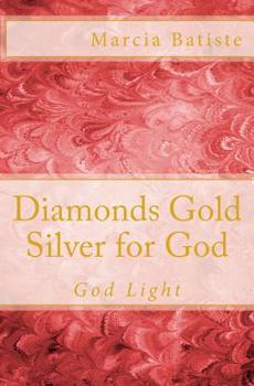 Paperback Diamonds Gold Silver for God: God Light Book