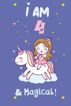 I am 4 & Magical:  Happy Birthday 4 Years Old Princess Notebook: 120 blank pages ofquality white paper,  high  6" x 9" cute cover: I am 4 & ... years,birthday gift journals,princess journal