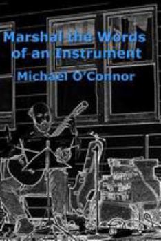 Paperback Marshal the Words of an Instrument Book
