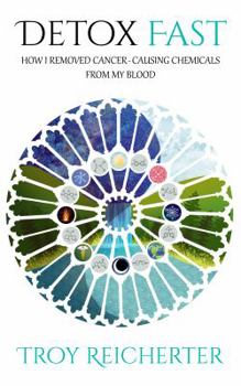 Paperback Detox Fast: How I Removed Cancer-Causing Chemicals from my Blood Book