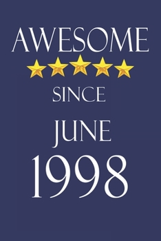 Awesome Since June 1998 Notebook Birthday Present: Lined Notebook / Journal Gift, 100 Pages, 6x9, Soft Cover, Matte Finish