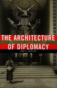 Hardcover The Architecture of Diplomacy: Building America's Embassies Book