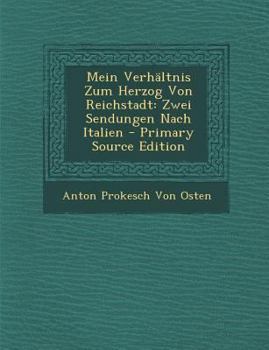 Mein Verhältnis zum Herzog von Reichstadt. Zwei Sendungen nach Italien.