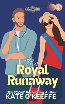 The Royal Runaway: A romantic comedy (Royally Kissed)