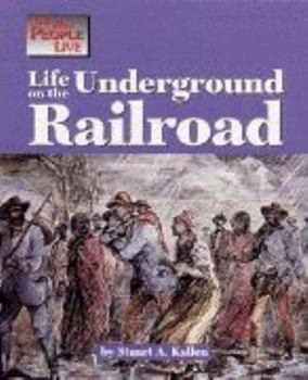 Life on the Underground Railroad (Way People Live) - Book  of the Way People Live