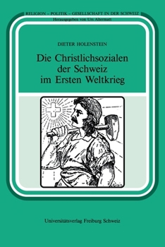 Paperback Die Christlichsozialen der Schweiz im Ersten Weltkrieg (German Edition) [German] Book