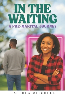 Paperback In the Waiting: A Pre-Marital Journey Book