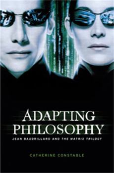 Paperback Adapting Philosophy: Jean Baudrillard and *The Matrix Trilogy* Book