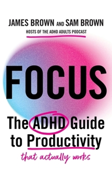 Paperback Focus: The ADHD Guide to Productivity *That Actually Works* Book