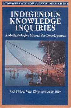 Paperback Indigenous Knowledge Inquiries: A Methodologies Manual for Development Programmes and Projects Book