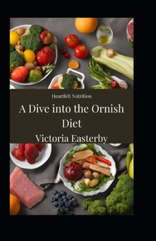 Paperback Heartfelt Nutrition: A Dive into the Ornish Diet Book